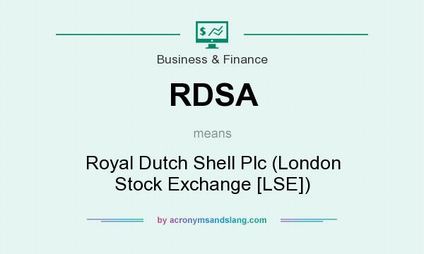What does RDSA mean? It stands for Royal Dutch Shell Plc (London Stock Exchange [LSE])