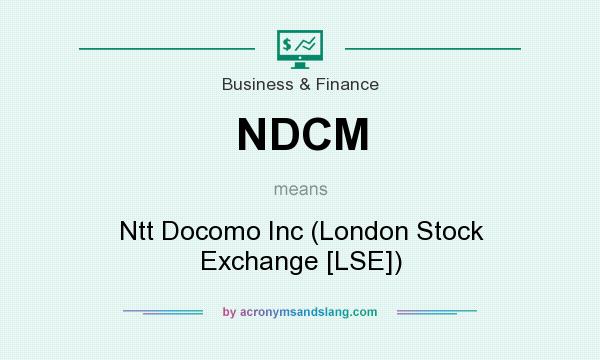 What does NDCM mean? It stands for Ntt Docomo Inc (London Stock Exchange [LSE])
