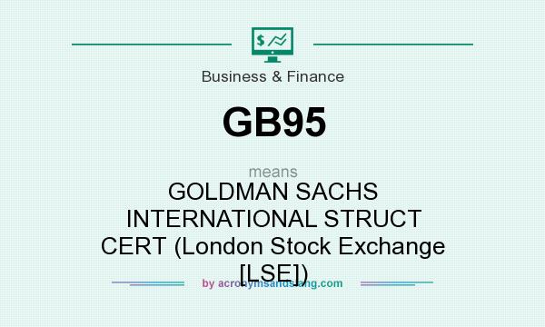 What does GB95 mean? It stands for GOLDMAN SACHS INTERNATIONAL STRUCT CERT (London Stock Exchange [LSE])