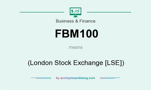 What does FBM100 mean? It stands for (London Stock Exchange [LSE])