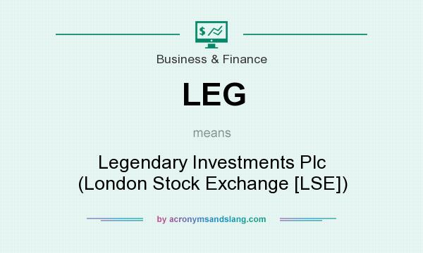 What does LEG mean? It stands for Legendary Investments Plc (London Stock Exchange [LSE])