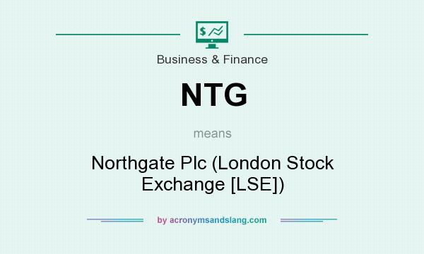 What does NTG mean? It stands for Northgate Plc (London Stock Exchange [LSE])
