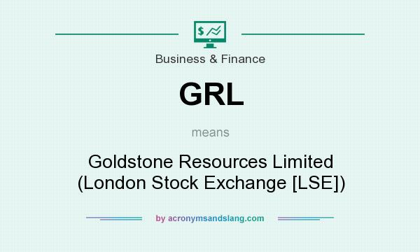 What does GRL mean? It stands for Goldstone Resources Limited (London Stock Exchange [LSE])