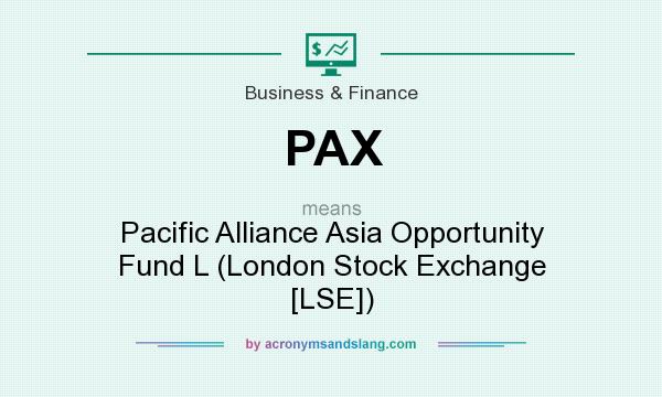 What does PAX mean? It stands for Pacific Alliance Asia Opportunity Fund L (London Stock Exchange [LSE])