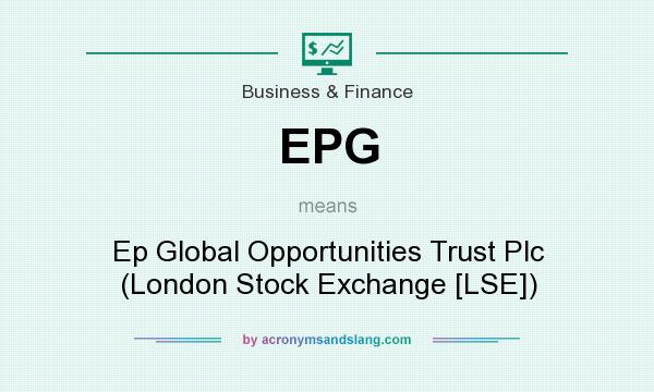 What does EPG mean? It stands for Ep Global Opportunities Trust Plc (London Stock Exchange [LSE])