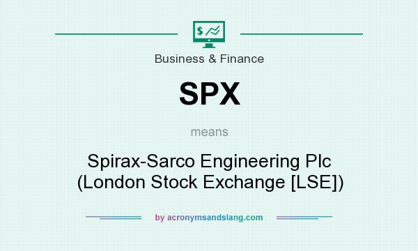 What does SPX mean? It stands for Spirax-Sarco Engineering Plc (London Stock Exchange [LSE])