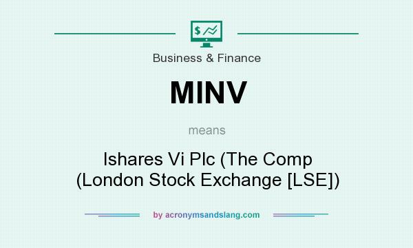 What does MINV mean? It stands for Ishares Vi Plc (The Comp (London Stock Exchange [LSE])