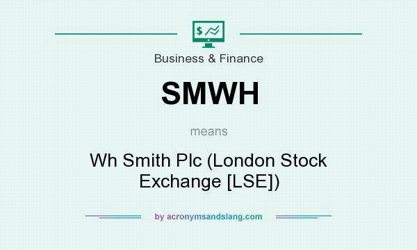 What does SMWH mean? It stands for Wh Smith Plc (London Stock Exchange [LSE])