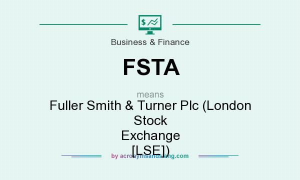 What does FSTA mean? It stands for Fuller Smith & Turner Plc (London Stock Exchange [LSE])