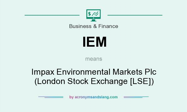 What does IEM mean? It stands for Impax Environmental Markets Plc (London Stock Exchange [LSE])