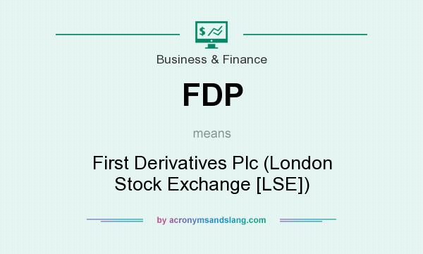 What does FDP mean? It stands for First Derivatives Plc (London Stock Exchange [LSE])