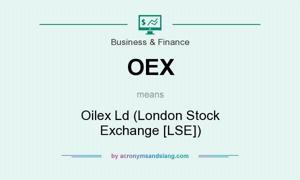 What does OEX mean? It stands for Oilex Ld (London Stock Exchange [LSE])