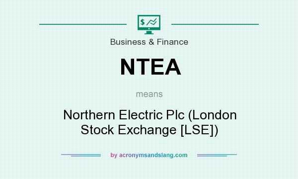 What does NTEA mean? It stands for Northern Electric Plc (London Stock Exchange [LSE])