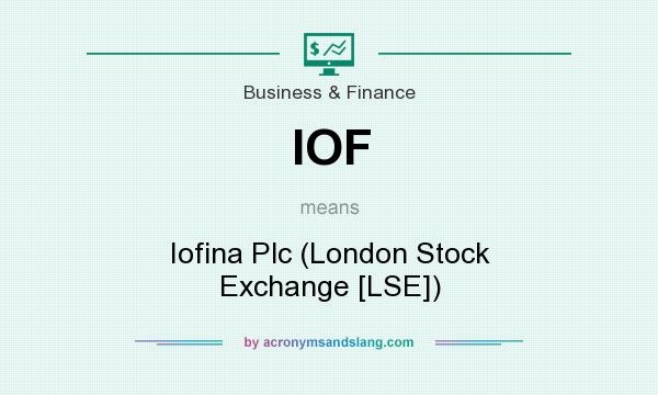 What does IOF mean? It stands for Iofina Plc (London Stock Exchange [LSE])