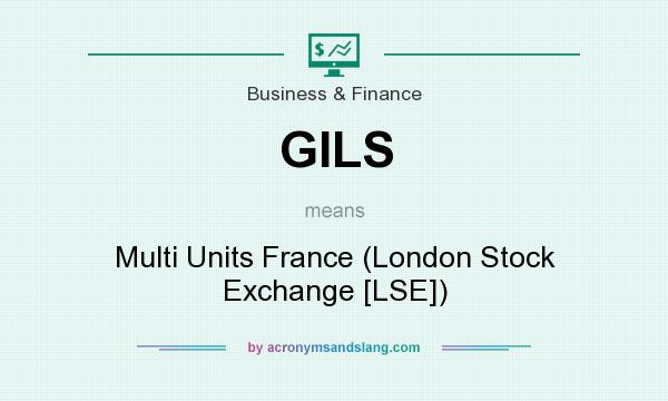 What does GILS mean? It stands for Multi Units France (London Stock Exchange [LSE])