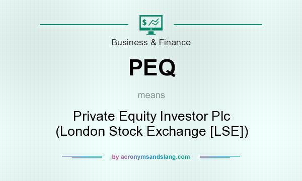What does PEQ mean? It stands for Private Equity Investor Plc (London Stock Exchange [LSE])
