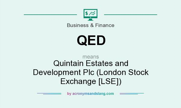 What does QED mean? It stands for Quintain Estates and Development Plc (London Stock Exchange [LSE])