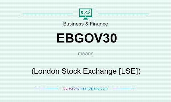 What does EBGOV30 mean? It stands for (London Stock Exchange [LSE])