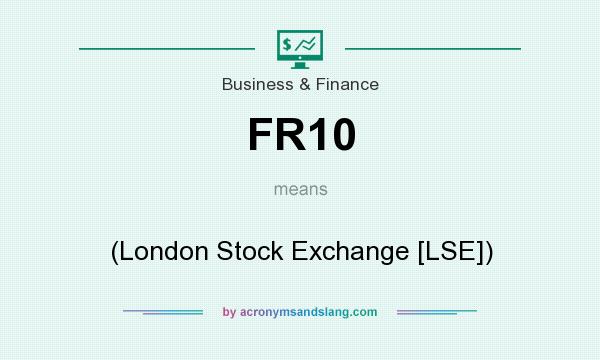 What does FR10 mean? It stands for (London Stock Exchange [LSE])
