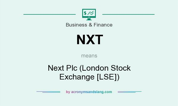 What does NXT mean? It stands for Next Plc (London Stock Exchange [LSE])