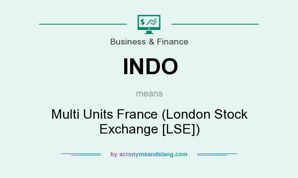 What does INDO mean? It stands for Multi Units France (London Stock Exchange [LSE])