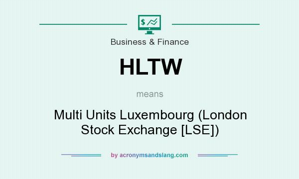 What does HLTW mean? It stands for Multi Units Luxembourg (London Stock Exchange [LSE])