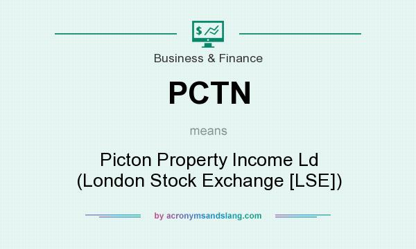 What does PCTN mean? It stands for Picton Property Income Ld (London Stock Exchange [LSE])