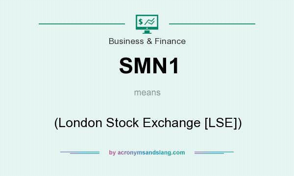 What does SMN1 mean? It stands for (London Stock Exchange [LSE])