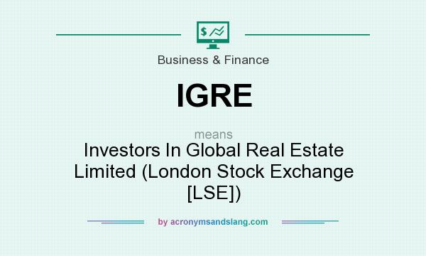 What does IGRE mean? It stands for Investors In Global Real Estate Limited (London Stock Exchange [LSE])