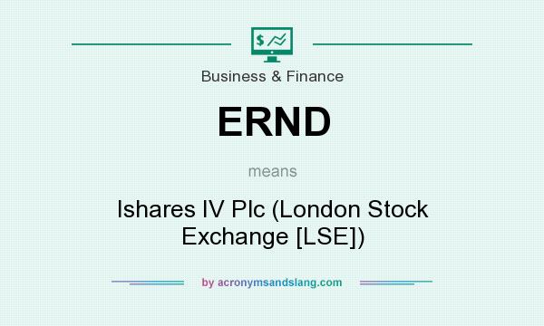 What does ERND mean? It stands for Ishares IV Plc (London Stock Exchange [LSE])