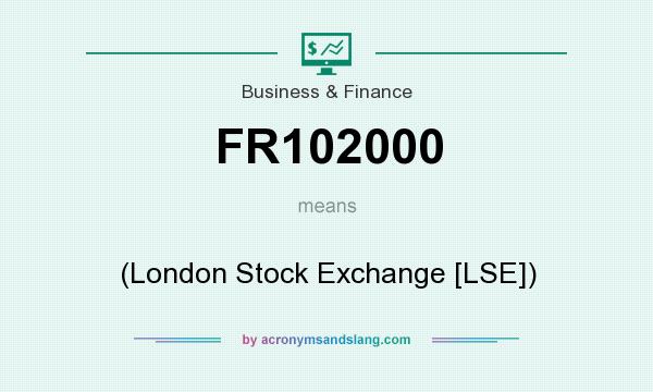 What does FR102000 mean? It stands for (London Stock Exchange [LSE])