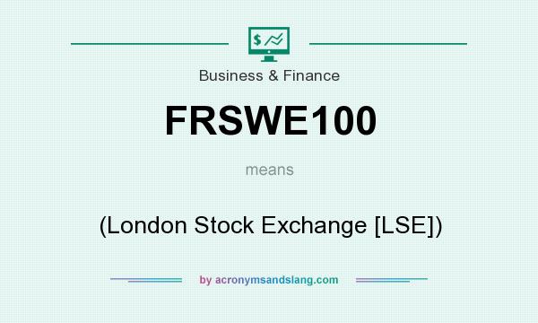 What does FRSWE100 mean? It stands for (London Stock Exchange [LSE])