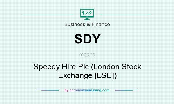 What does SDY mean? It stands for Speedy Hire Plc (London Stock Exchange [LSE])