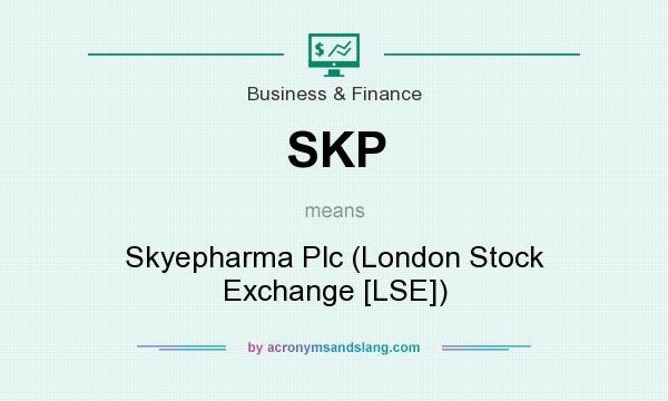 What does SKP mean? It stands for Skyepharma Plc (London Stock Exchange [LSE])