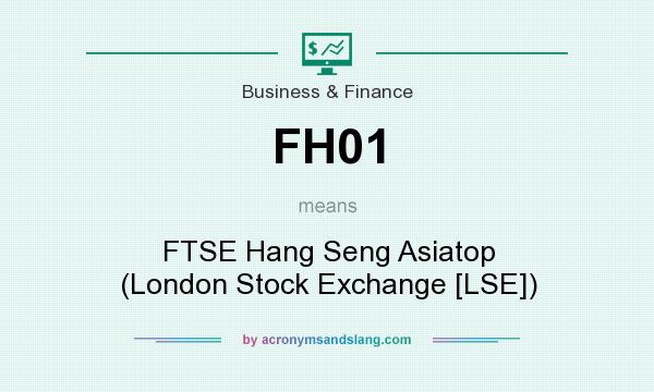 What does FH01 mean? It stands for FTSE Hang Seng Asiatop (London Stock Exchange [LSE])