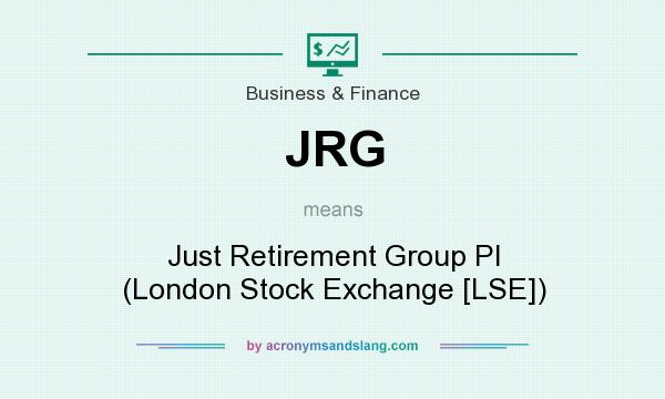 What does JRG mean? It stands for Just Retirement Group Pl (London Stock Exchange [LSE])