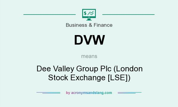 What does DVW mean? It stands for Dee Valley Group Plc (London Stock Exchange [LSE])
