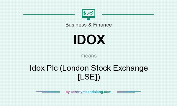 What does IDOX mean? It stands for Idox Plc (London Stock Exchange [LSE])