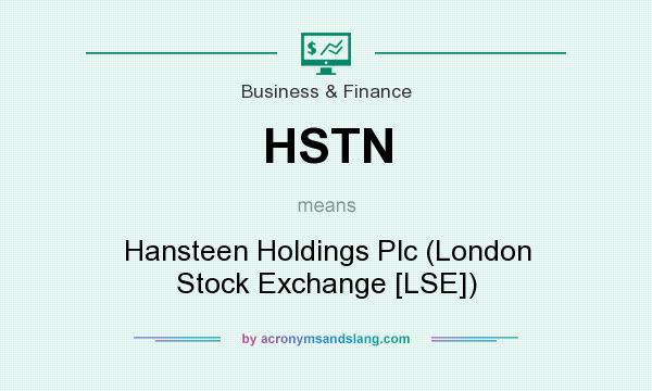 What does HSTN mean? It stands for Hansteen Holdings Plc (London Stock Exchange [LSE])