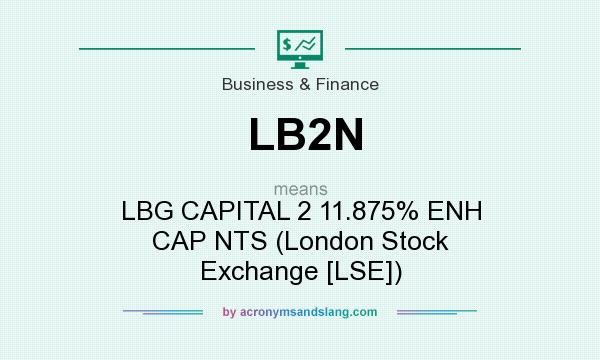 What does LB2N mean? It stands for LBG CAPITAL 2 11.875% ENH CAP NTS (London Stock Exchange [LSE])