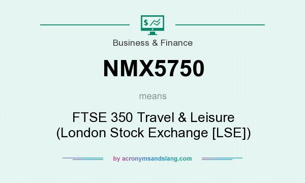 What does NMX5750 mean? It stands for FTSE 350 Travel & Leisure (London Stock Exchange [LSE])