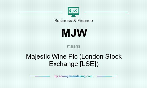 What does MJW mean? It stands for Majestic Wine Plc (London Stock Exchange [LSE])