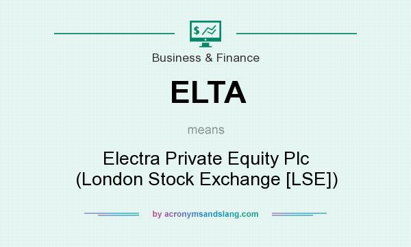 What does ELTA mean? It stands for Electra Private Equity Plc (London Stock Exchange [LSE])