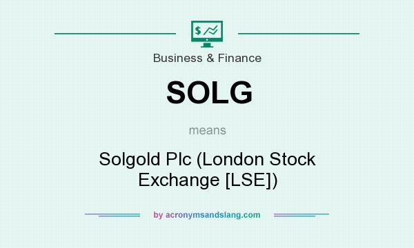 What does SOLG mean? It stands for Solgold Plc (London Stock Exchange [LSE])
