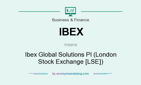 What does IBEX mean? It stands for Ibex Global Solutions Pl (London Stock Exchange [LSE])