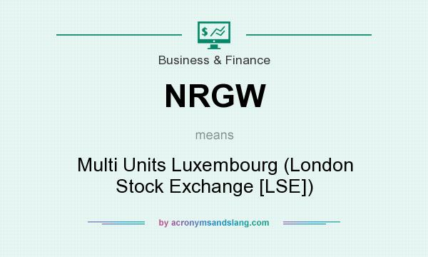 What does NRGW mean? It stands for Multi Units Luxembourg (London Stock Exchange [LSE])