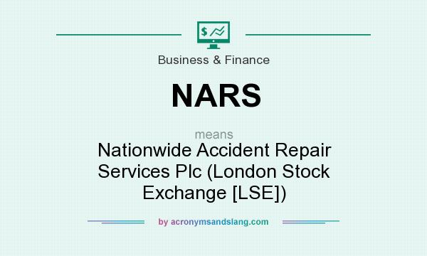 What does NARS mean? It stands for Nationwide Accident Repair Services Plc (London Stock Exchange [LSE])