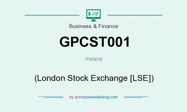 What does GPCST001 mean? It stands for (London Stock Exchange [LSE])