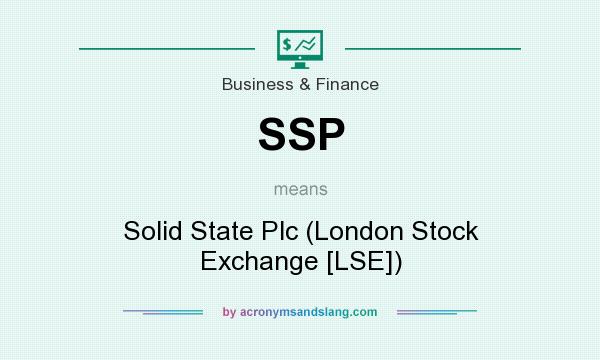 What does SSP mean? It stands for Solid State Plc (London Stock Exchange [LSE])