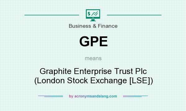 What does GPE mean? It stands for Graphite Enterprise Trust Plc (London Stock Exchange [LSE])